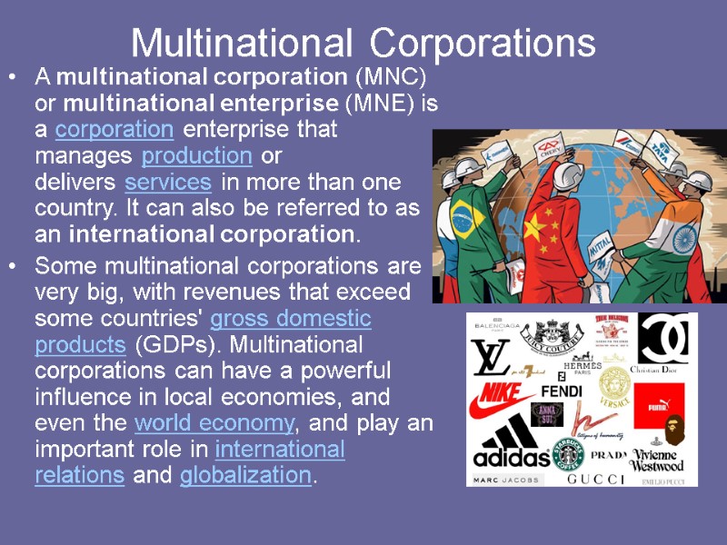 Multinational Corporations A multinational corporation (MNC) or multinational enterprise (MNE) is a corporation enterprise